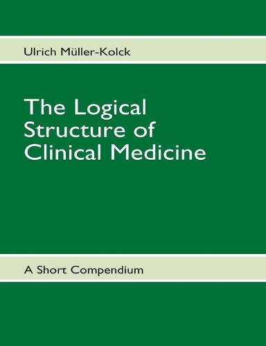 The Logical Structure of Clinical Medicine: (English)