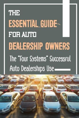 The Essential Guide For Auto Dealership Owners