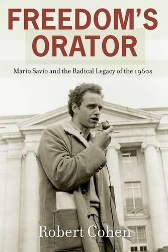 Freedom's Orator: Mario Savio and the Radical Legacy of the 1960s(English)