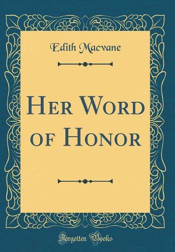 Her Word of Honor (Classic Reprint)