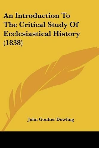 An Introduction To The Critical Study Of Ecclesiastical History (1838): (English)