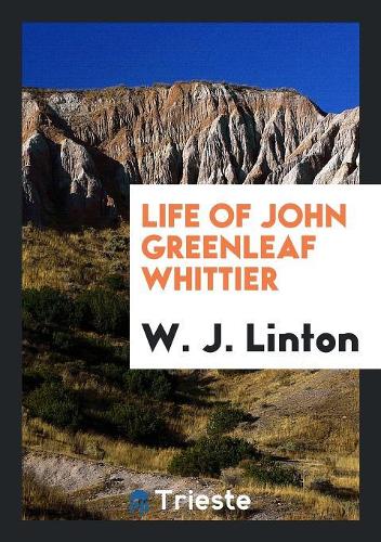 Life of John Greenleaf Whittier