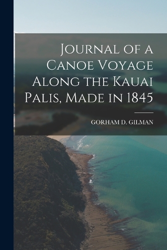 Journal of a Canoe Voyage Along the Kauai Palis, Made in 1845