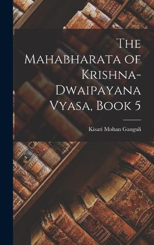 The Mahabharata of Krishna-Dwaipayana Vyasa, Book 5