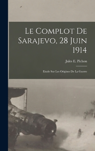Le complot de Sarajevo, 28 juin 1914