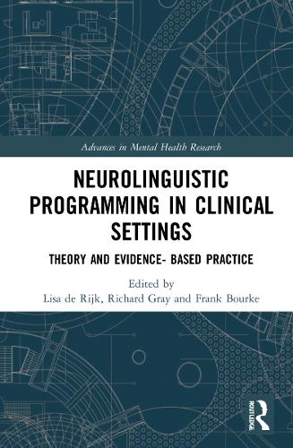 Neurolinguistic Programming in Clinical Settings: Theory and evidence- based practice(Advances in Mental Health Research)