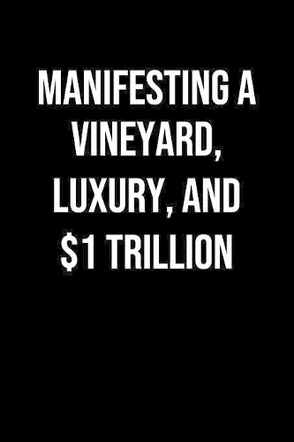 Manifesting A Vineyard Luxury And 1 Trillion