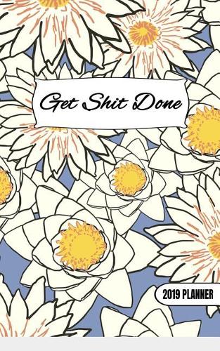 Get Shit Done - 2019 Planner