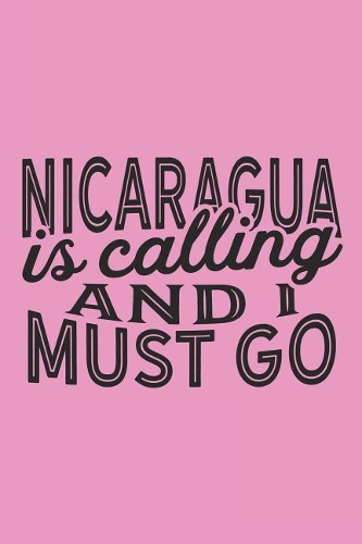 Nicaragua Is Calling And I Must Go
