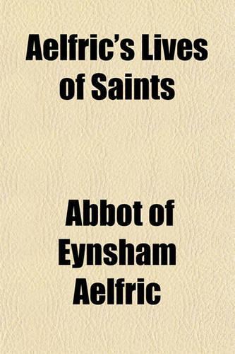 Aelfric's Lives of Saints: (English)