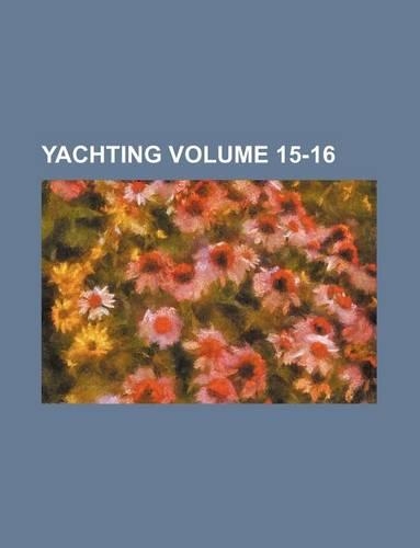Yachting Volume 15-16