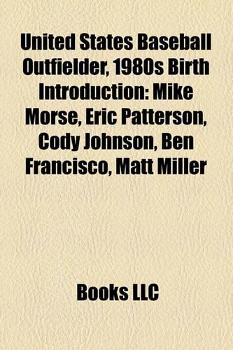 United States Baseball Outfielder, 1980s Birth Introduction: Mike Morse, Eric Patterson, Cody Johnson, Ben Francisco, Matt Miller(English)