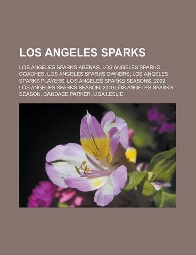 Los Angeles Sparks: Los Angeles Sparks Arenas, Los Angeles Sparks Coaches, Los Angeles Sparks Owners, Los Angeles Sparks Players, Los Angeles Sparks Seasons, 2009 Los A(English)
