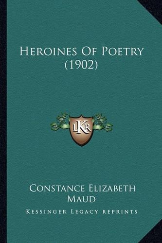 Heroines Of Poetry (1902)
