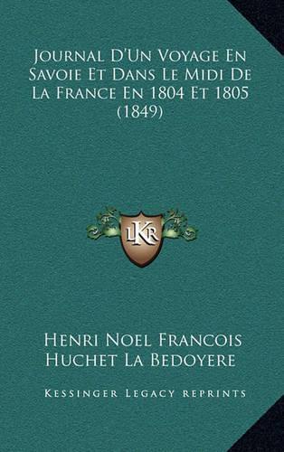Journal D'Un Voyage En Savoie Et Dans Le MIDI de La France En 1804 Et 1805 (1849)
