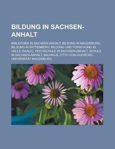 Bildung in Sachsen-Anhalt: Bibliothek in Sachsen-Anhalt, Bildung in Magdeburg, Bildung in Wittenberg, Bildung Und Forschung in Halle (Saale)(German)
