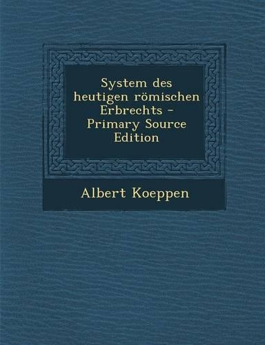 System Des Heutigen Romischen Erbrechts