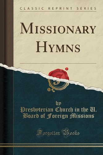 Missionary Hymns (Classic Reprint)