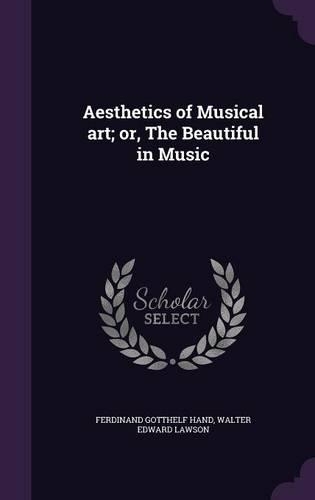 Aesthetics of Musical art; or, The Beautiful in Music