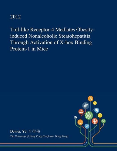 Toll-Like Receptor-4 Mediates Obesity-Induced Nonalcoholic Steatohepatitis Through Activation of X-Box Binding Protein-1 in Mice: (English)
