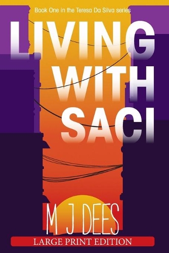 Living With Saci (large print): A Romantic Suspense Novel(1 A Teresa Da Silva Novel)