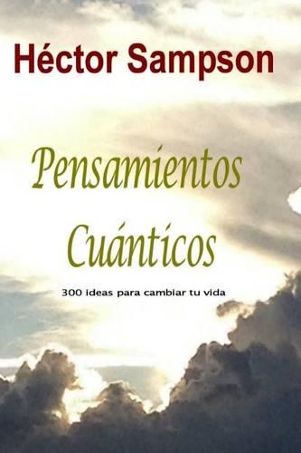 Pensamientos Cuanticos: 300 ideas para cambiar tu vida(Spanish)