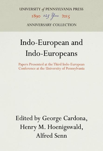 Indo-European and Indo-Europeans: Papers Presented at the Third Indo-European Conference at the University of Pennsylvania(Haney Foundation Series)
