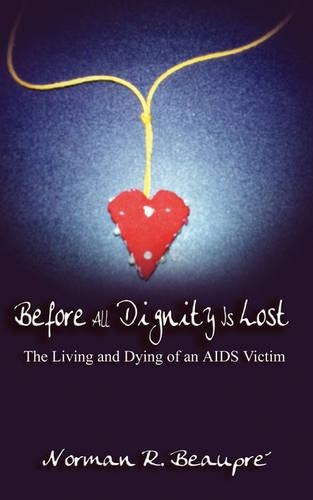 Before All Dignity Is Lost