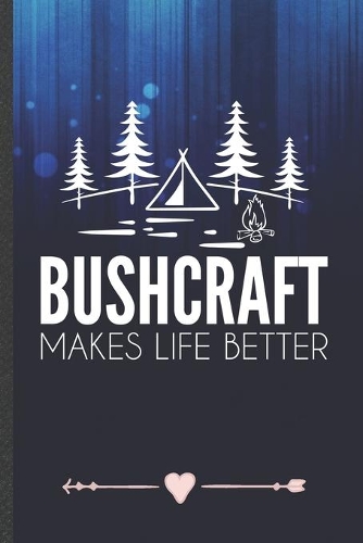 Bushcraft Makes Life Better