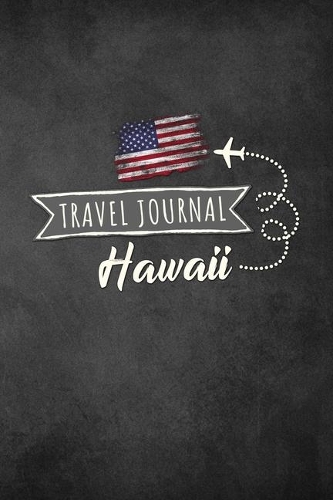 Travel Journal Hawaii: Travel diary Hawaii logbook for 40 travel days for travel memories of the most beautiful sights and experiences, packing list, travel challenges, co
