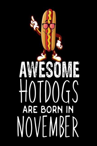 Awesome Hotdogs Are Born In November