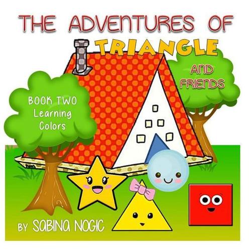 The Adventures of Triangle and Friends: Learning Colors(2 The Wonderful World of Shapes)