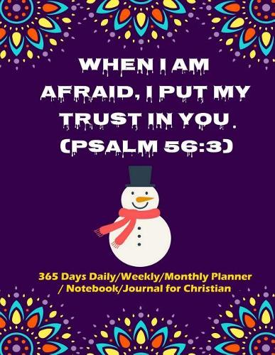When I Am Afraid, I Put My Trust in You. (Psalm 56