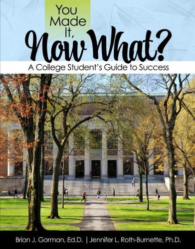 You Made It, Now What? A College Student's Guide to Success