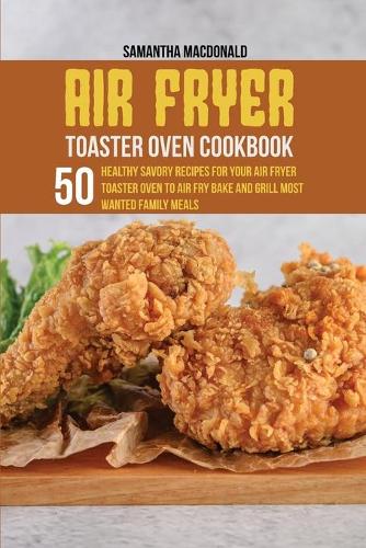 Air Fryer Toaster Oven Cookbook