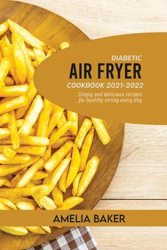 Diabetic Air Fryer Cookbook 2021-2022