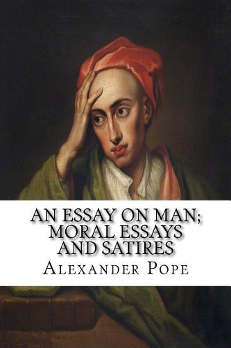 An Essay on Man; Moral Essays and Satires