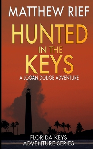 Hunted in the Keys: A Logan Dodge Adventure (Florida Keys Adventure Series Book 2)(2 Florida Keys Adventure)