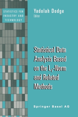 Statistical Data Analysis Based on the L1-Norm and Related Methods: (Statistics for Industry and Technology)