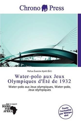 Water-Polo Aux Jeux Olympiques D' T de 1932: (French)