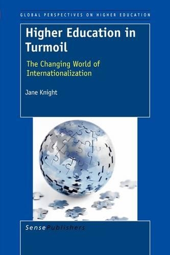 Higher Education in Turmoil: The Changing World of Internationalization(13 Global Perspectives on Higher Education)