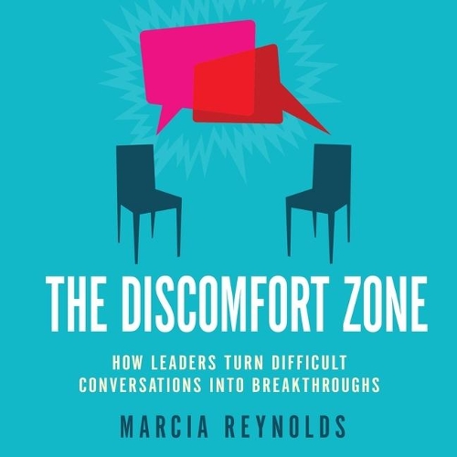 Discomfort Zone: How Leaders Turn Difficult Conversations Into Breakthroughs