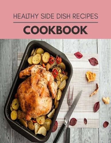 Healthy Side Dish Recipes Cookbook