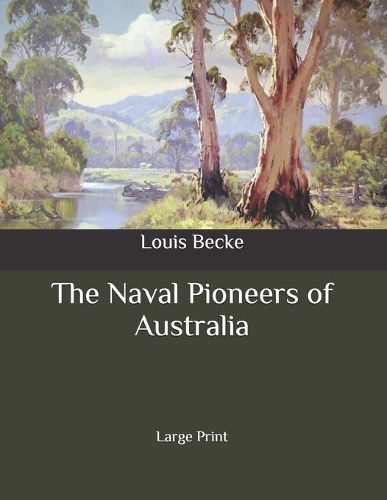 The Naval Pioneers of Australia: Large Print