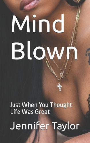 Mind Blown: Just When You Thought Life Was Great