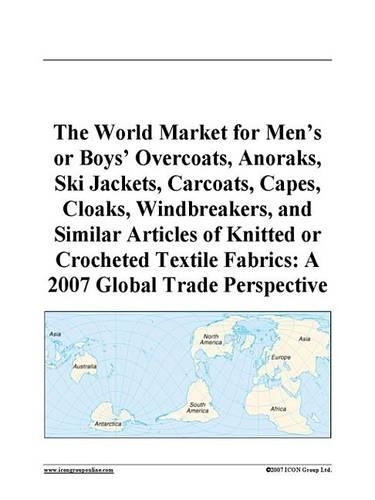 The World Market for Men's or Boys' Overcoats, Anoraks, Ski Jackets, Carcoats, Capes, Cloaks, Windbreakers, and Similar Articles of Knitted or Crocheted Textile Fabrics