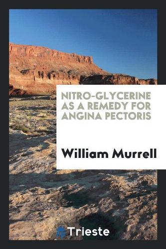 Nitro-Glycerine as a Remedy for Angina Pectoris