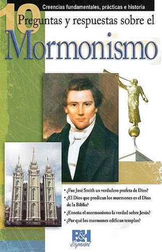 10 Preguntas y Respuestas Sobre el Mormonismo