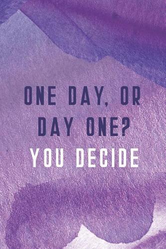 One Day, or Day One? You Decide