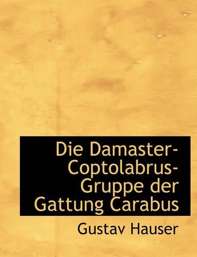 Die Damaster-Coptolabrus-Gruppe Der Gattung Carabus: (German)